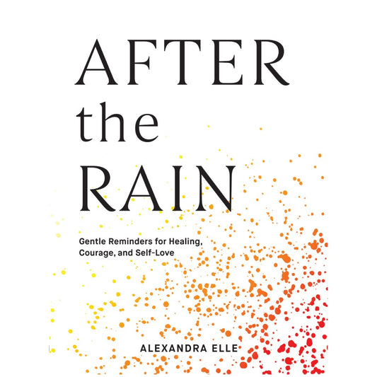 After the Rain: Gentle Reminders for Healing, Courage, and Self-Love - Alexandra Elle - 9789670015934 - AcePremier