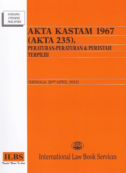 Akta Kastam 1967 (Akta 235), Peraturan-Peraturan & Perintah Terpilih (Hingga 20hb April 2024) - 9789678930420 - ILBS