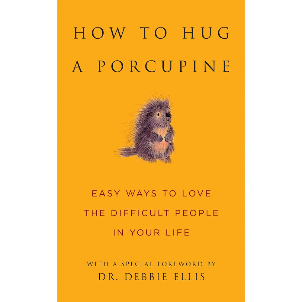 How to Hug a Porcupine: Easy Ways to Love The Difficult People In Your Life - June Eding - 9789670015606 - AcePremier