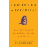 How to Hug a Porcupine: Easy Ways to Love The Difficult People In Your Life - June Eding - 9789670015606 - AcePremier