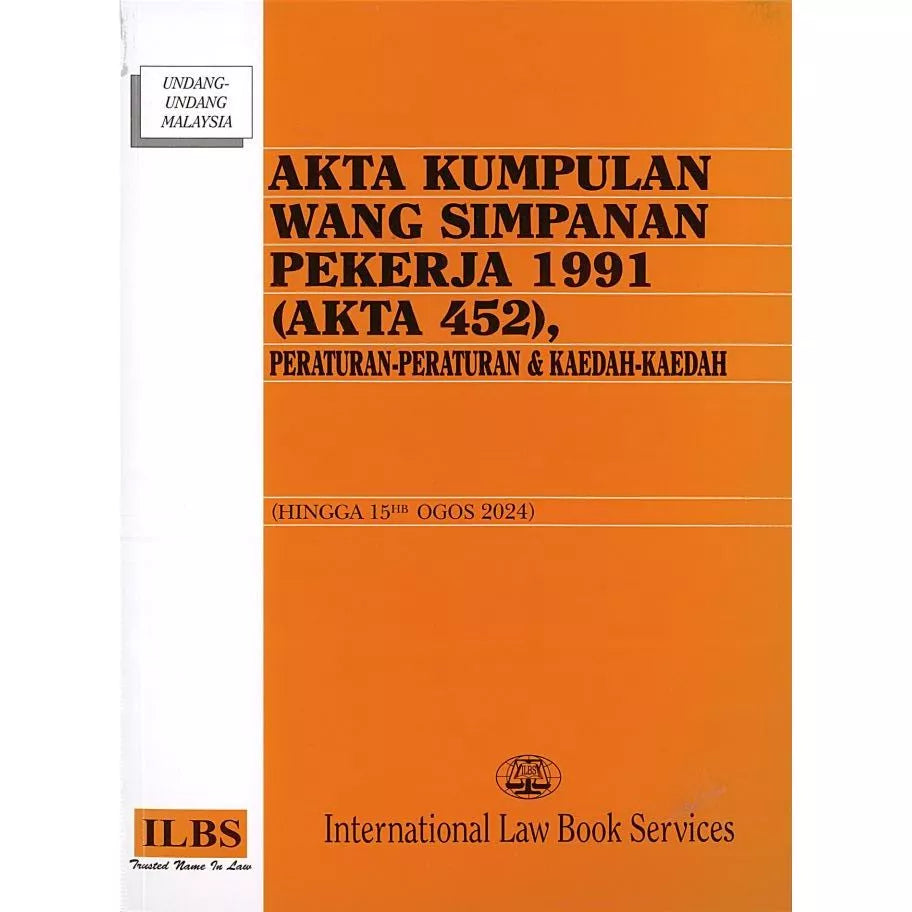 Akta Kumpulan Wang Simpanan Pekerja 1991 (Akta 452), Peraturan-Peraturan & Kaedah-Kaedah (Hingga 15hb Ogos 2024) - 9789678930512 - ILBS