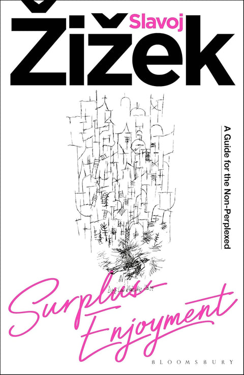 Surplus-Enjoyment: A Guide For The Non-Perplexed - Slavoj Žižek - 9781350409392 - Bloomsbury