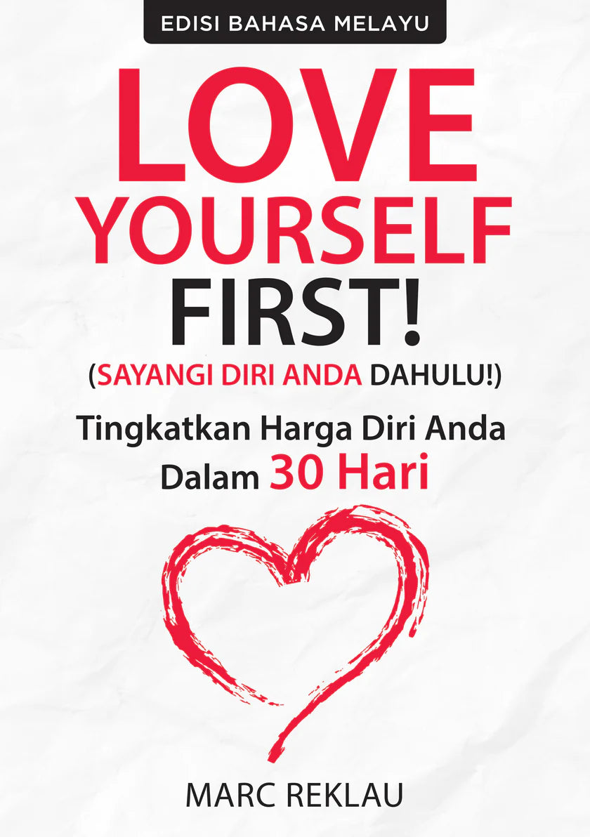 Love Yourself First (Sayangi Diri Anda Dahulu): Tingkatkan Marga Diri Anda Dalam 30 Hari - Marc Reklau - 9786297699257 - AcePremier