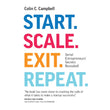 Scale. Exit. Repeat.: Serial Entrepreneurs' Secrets Revealed! - Colin C. Campbell - 9786297699110 - AcePremier