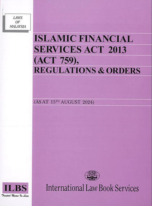 Islamic Financial Services Act 2013 (Act 759) (As at 15th August 2024) - 9789678930529 - ILBS