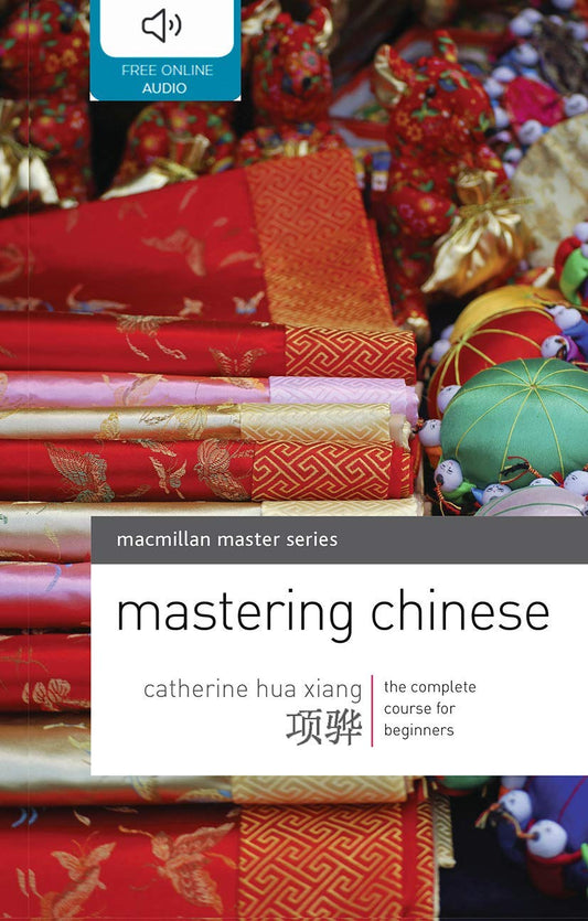 Mastering Chinese: The complete course for beginners - Catherine Hua Xiang - 9780230200135 - Bloomsbury