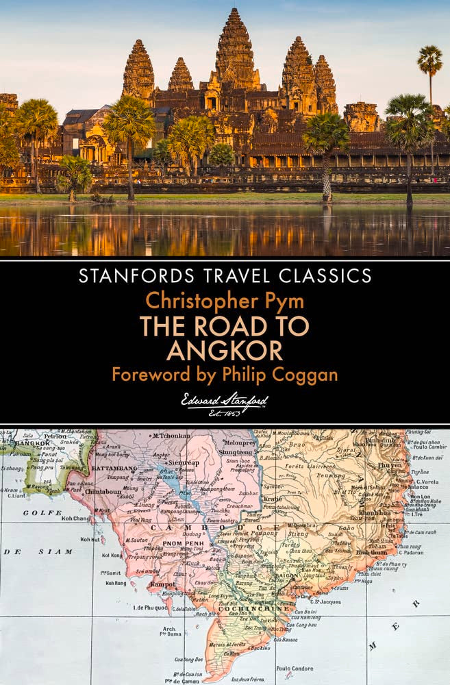 The Road to Angkor (Stanfords Travel Classics) - Christopher Pym - 9781912081325 - John Beaufoy Publishing