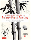 A Beginner's Guide to Chinese Brush Painting: 35 Painting Activities - Caroline Self - 9780804852630 - Tuttle Publishing