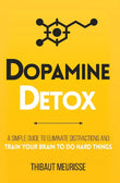 Dopamine Detox : A Short Guide To Eliminate Distractions And Train Your Brain To Do Hard Things - Meurisse - 9789670015651 - AcePremier