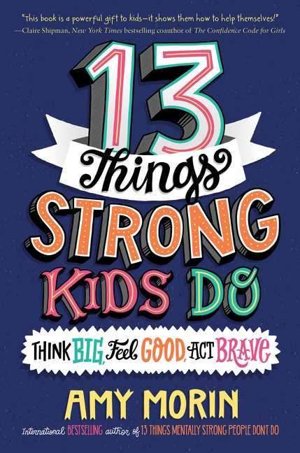 13 Things Strong Kids Do : Think Big, Feel Good, Act Brave - Amy Morin - 9780063008489 - HarperCollins Publishers