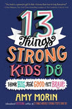 13 Things Strong Kids Do : Think Big, Feel Good, Act Brave - Amy Morin - 9780063008489 - HarperCollins Publishers