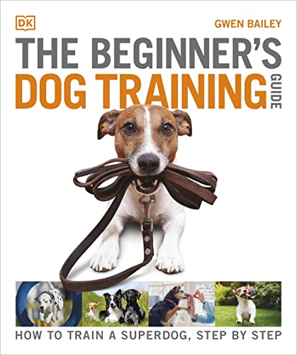 The Beginner's Dog Training Guide - Gwen Bailey - 9780241571170 - Dorling Kindersley Ltd