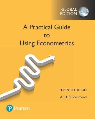 A Practical Guide to Using Econometrics, Global Edition - A. H. Studenmund - 9781292154091 - Pearson Education