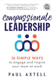 Compassionate Leadership : 16 Simple Ways to Engage and Inspire - Paul Axtell - 9781728234762 - Sourcebooks