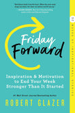 Friday Forward : Inspiration & Motivation to End Your - Robert Glazer - 9781728247298 - Sourcebooks