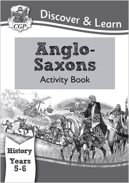 MIS - KS2 History Discover & Learn: Anglo-Saxons Activity Book (Years 5 & 6) - 9781782942009 - CGP