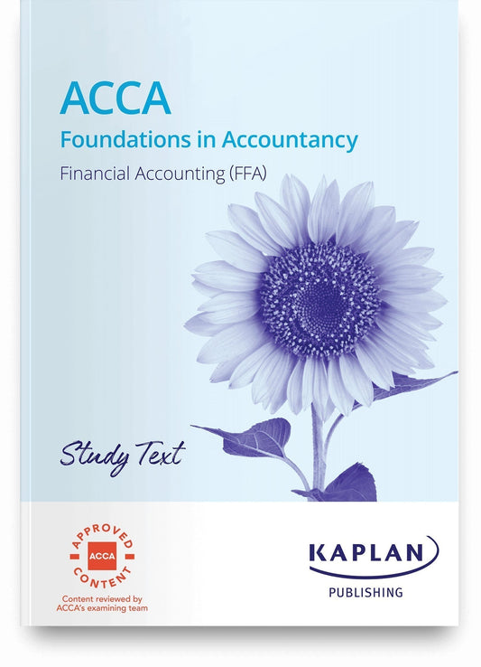 ACCA FIA Financial Accounting (FFA) Study Text (Valid Till Aug 2025) - 9781839966583 - Kaplan Publishing