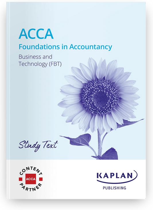 ACCA Foundation Business and Technology (FBT) Study Text (Valid Till Aug 2025) - 9781839966576 - Kaplan Publishing