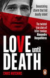 Love Until Death: The twisted true story of killer conman Alexandre Despallières - Chris Hutchins - 9781529903751 - Ebury
