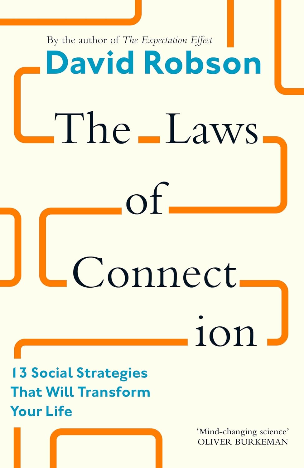 The Laws of Connection: 13 Social Strategies That Will Transform Your Life - David Robson - 9781805300311 - Canongate Books