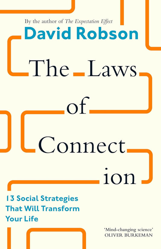 The Laws of Connection: 13 Social Strategies That Will Transform Your Life - David Robson - 9781805300311 - Canongate Books