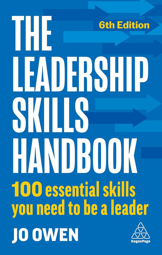 The Leadership Skills Handbook: 100 Essential Skills You Need to Be A Leader - Jo Owen - 9781398615793 - Kogan Page