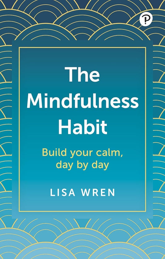 The Mindfulness Habit - Lisa Wren - 9781292460802 - Pearson