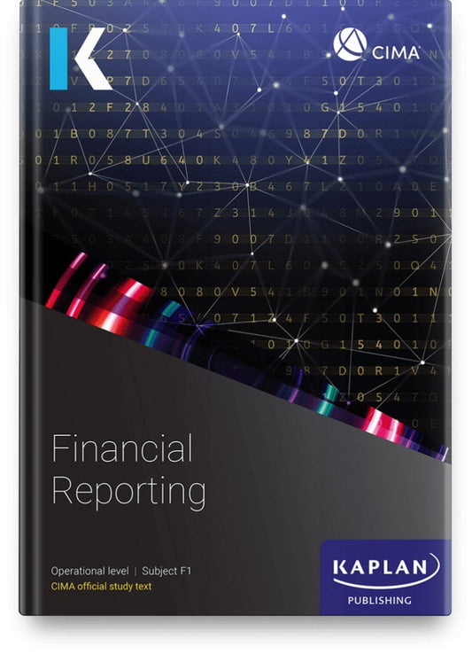 [2024 Edition] CIMA Financial Reporting F1 Study Text – 9781839964602 – Kaplan Publishing