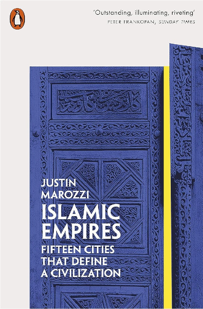 Islamic Empires: Fifteen Cities that Define a Civilization - Justin Marozzi - 9780141981093 - Allen Lane