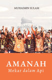 AMANAH: Mekar dalam Api - Muhaimin Sulam - 9789670067155 - Ilham Books