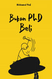 Bukan PhD Beli - Mohamed Hadi A.H - 9789670067094 - ILHAM Books