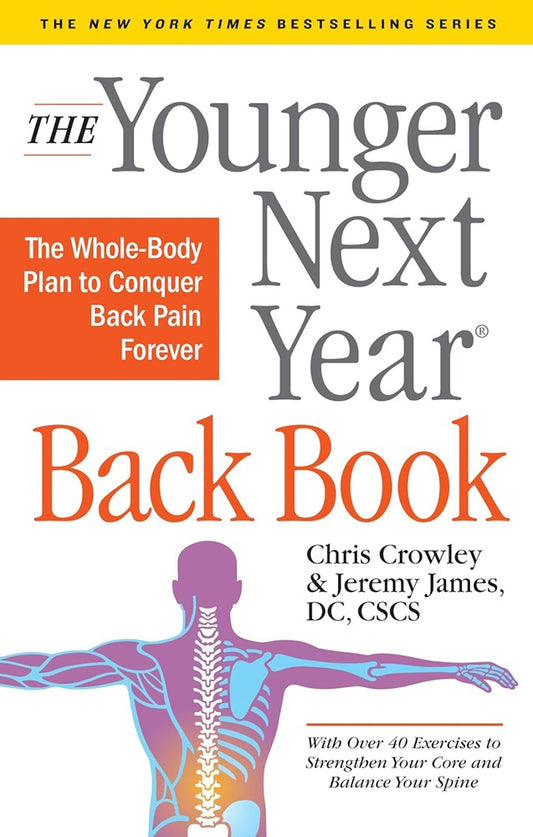 The Younger Next Year Back Book: The Whole-Body Plan to Conquer Back Pain Forever - Crowley - 9781523504473 - Workman Publishing