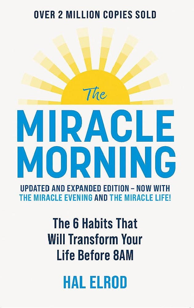 The Miracle Morning (Updated and Expanded Edition): The 6 Habits That Will Transform Your Life Before 8AM - Hal Elrod - 9781399816052 - John Murray