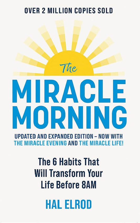 The Miracle Morning (Updated and Expanded Edition): The 6 Habits That Will Transform Your Life Before 8AM - Hal Elrod - 9781399816052 - John Murray