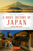 A Brief History of Japan: Samurai, Shogun and Zen: The Extraordinary Story of the Land of the Rising Sun (Brief History of Asia Series) - Jonathan Clements - 9784805313893 - Tuttle Publishing