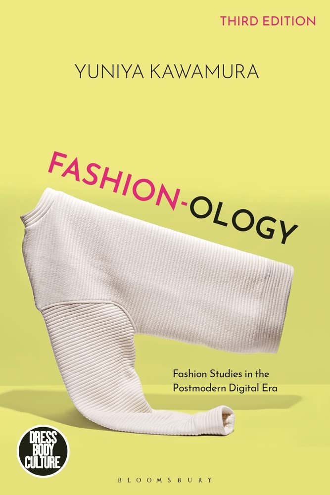 Fashion-ology: Fashion Studies in the Postmodern Digital Era - Yuniya Kawamura - 9781350331860 - Bloomsbury Visual Arts