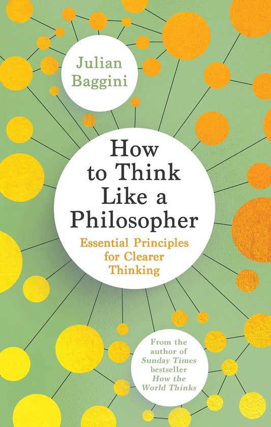 How to Think Like a Philosopher - Julian Baggini - 9781783789801 - Granta Books