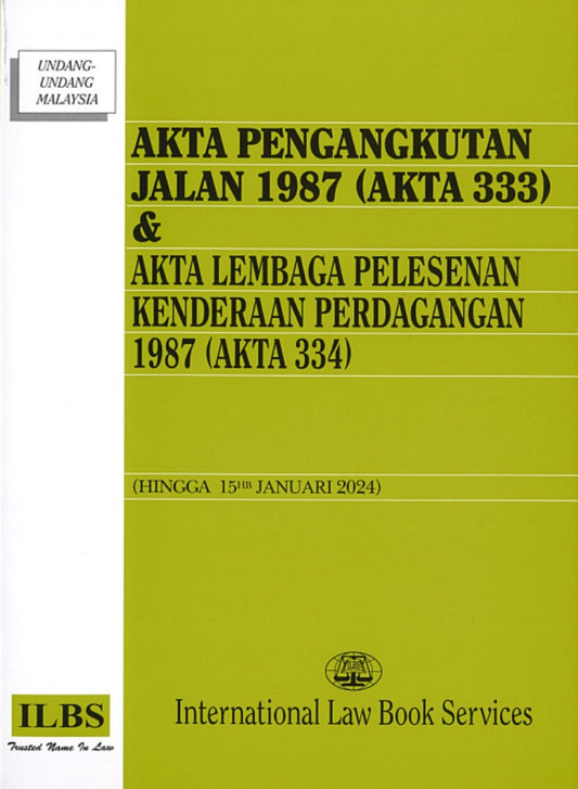 Akta Pengangkutan Jalan 1987 (Akta 333) & Akta Lembaga (Hingga 15hb Januari 2024) – 9789678930321– ILBS