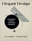 Elegant Design: A Designer’s Guide to Harnessing Aesthetics - Luca Iandoli - 9781350174269 - Bloomsbury Visual Arts