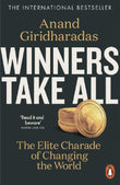 Winners Take All : The Elite Charade of Changing the World - Anand Giridharadas - 9780141990910 - Penguin Books