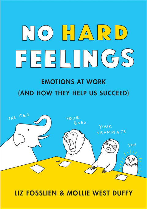 No Hard Feelings : Emotions at Work and How They Help Us Succeed -   Liz Fosslien -  9780241328705 - Penguin Books