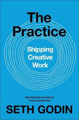  The Practice - Seth Godin - 9780241470046 - Penguin Business