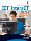 ICT InteraCT for Key Stage 3 Pupils Book 2 - Bob Reeves - 9780340940983 - Hodder