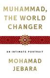  Muhammad, the World-Changer : An Intimate Portrait - Mohamad Jebara - 9781250239648 - St. Martin