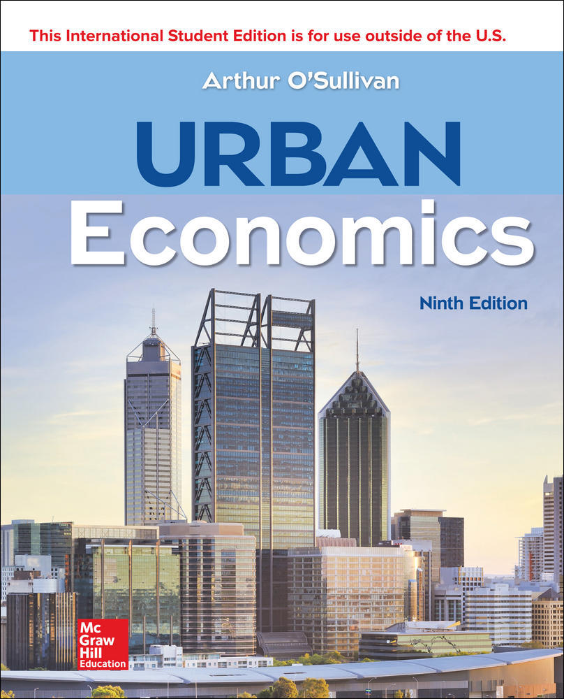 ISE Urban Economics 9th Edition - Arthur OSullivan - 9781260084498 - McGrawHill Education