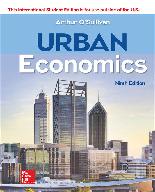 ISE Urban Economics 9th Edition - Arthur OSullivan - 9781260084498 - McGrawHill Education