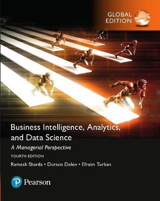  Business Intelligence: A Managerial Approach, Global Edition - Ramesh Sharda - 9781292220543 - Pearson Education