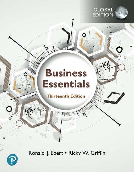  Business Essentials, 13th Edition - Ronald J Ebert - 9781292426938 - Pearson Education