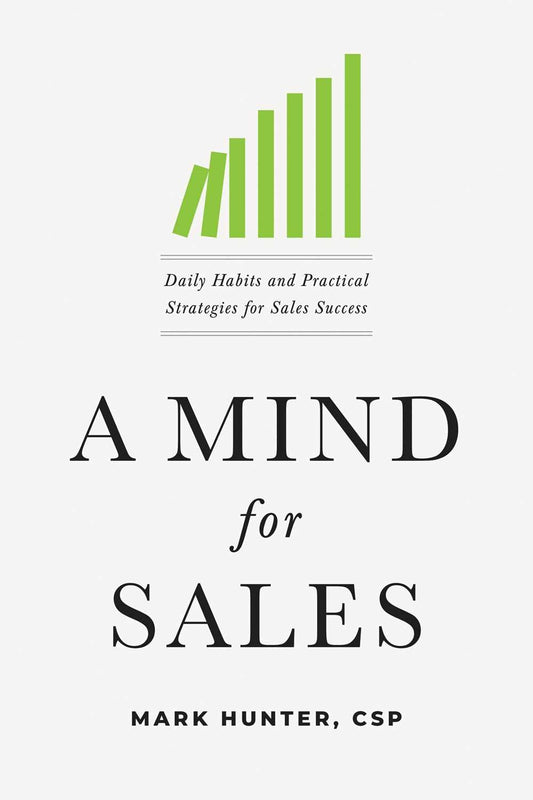 A Mind for Sales : Daily Habits and Practical Strategies for Sales - Mark Hunter - 9781400215850 - HarperCollins