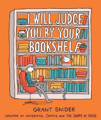  I Will Judge You by Your Bookshelf - Grant Snider - 9781419737114 - Abrams ComicArts